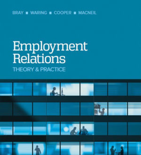 Cover Art for 9781760420642, Employment Relations, 4th Edition by Mark Bray, Peter Waring, Rae Cooper, Johanna Macneil