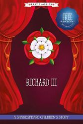 Cover Art for 9781782269212, Richard III: A Shakespeare Children's Story (Easy Classics) by William Shakespeare