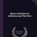 Cover Art for 9781378088913, Music And Dance In California And The West by Richard Drake Sauners