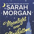 Cover Art for B0776PNC41, Moonlight Over Manhattan (From Manhattan with Love Book 6) by Sarah Morgan