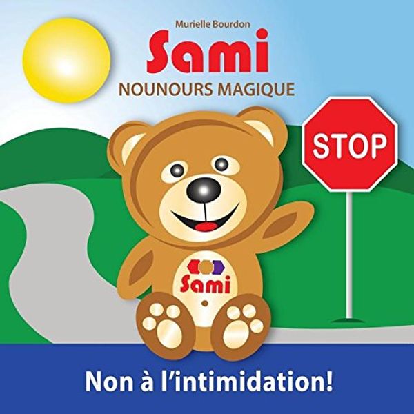 Cover Art for 9782924526002, Sami Nounours Magique - Non A L'Intimidation! by Murielle Bourdon