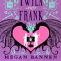 Cover Art for 9780356521916, The Undermining of Twyla and Frank by Megan Bannen