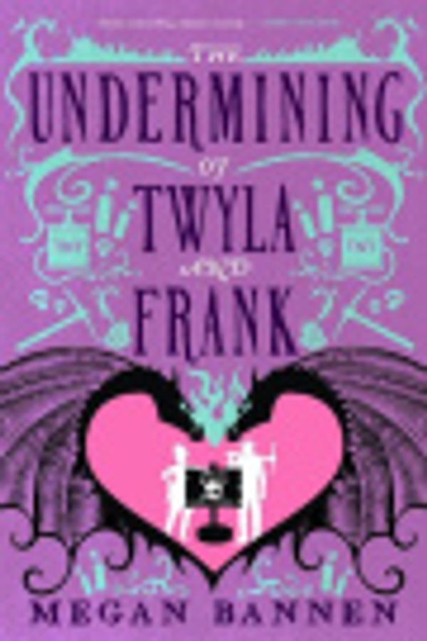 Cover Art for 9780356521916, The Undermining of Twyla and Frank by Megan Bannen