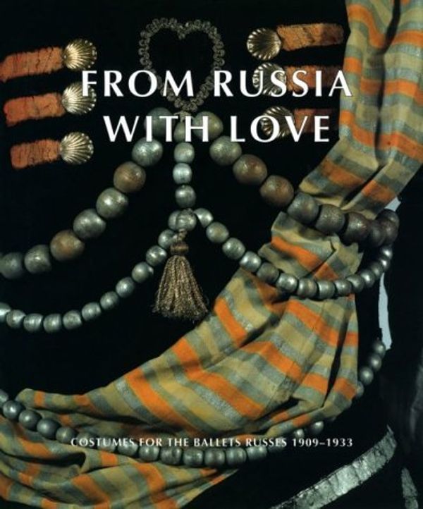 Cover Art for B0182QDDUM, From Russia with Love: Costumes for the Ballets Russes 1909-1933 by Roger Leong (2000-01-01) by Roger Leong; Natalia Metelitsa;