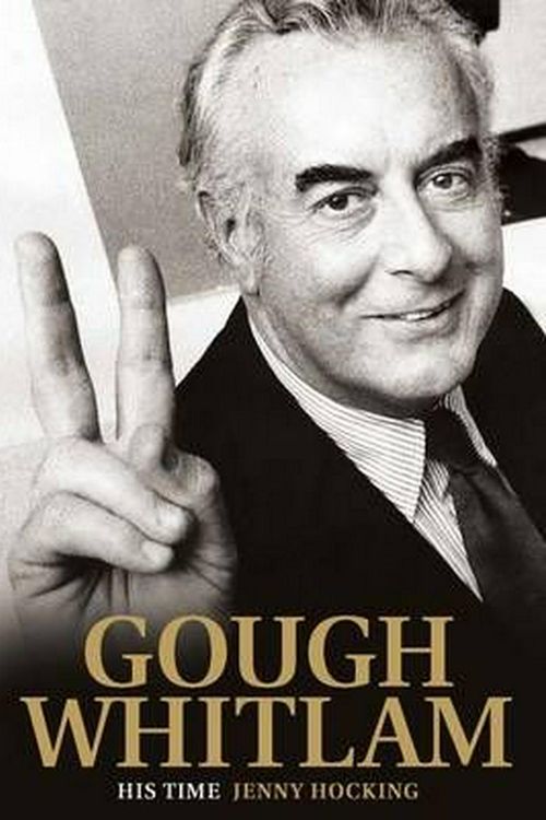 Cover Art for 9780522868067, Gough Whitlam: His Time by Jenny Hocking