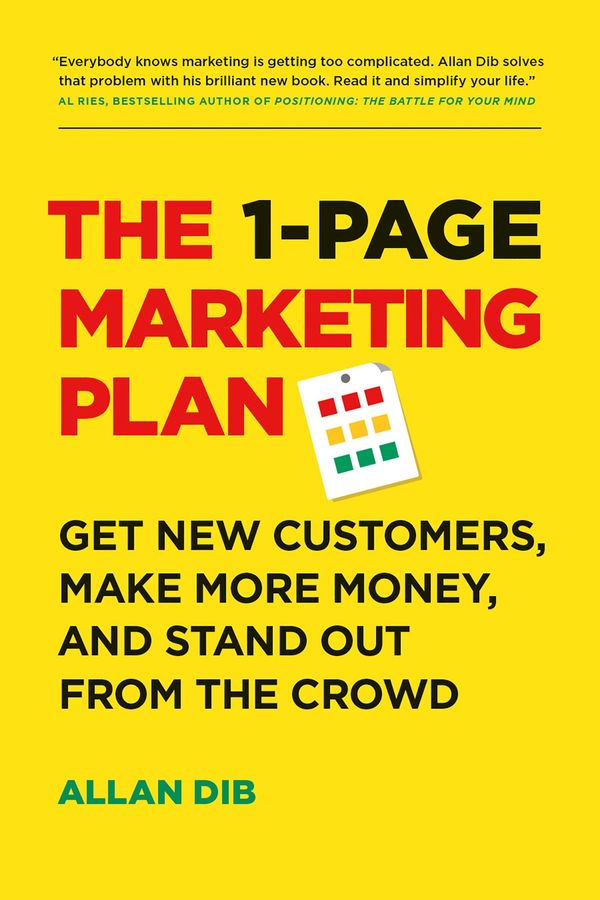 Cover Art for 9781989025017, The 1-Page Marketing Plan: Get New Customers, Make More Money, and Stand Out from the Crowd by Allan Dib