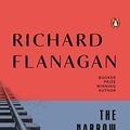 Cover Art for B00DBOF5Q6, The Narrow Road to the Deep North by Richard Flanagan