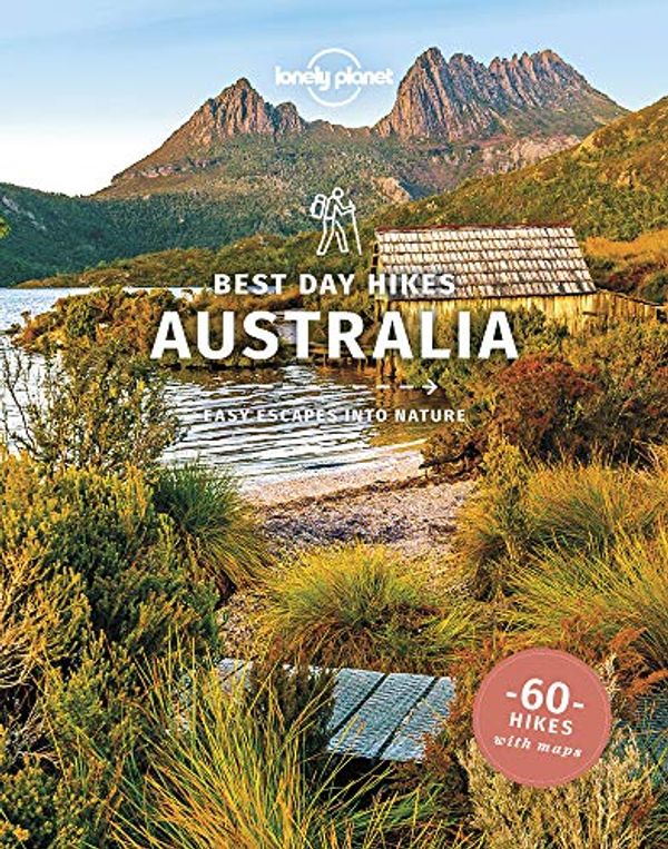 Cover Art for 9781838691141, Lonely Planet Best Day Hikes Australia's by Anna Kaminski, Monique Perrin, Rawlings-Way, Charles, Steve Waters, Van Der Knijff, Glenn