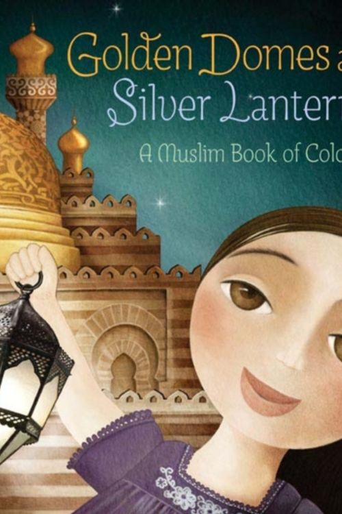 Cover Art for 9780811879057, Golden Domes and Silver Lanterns by Hena Khan