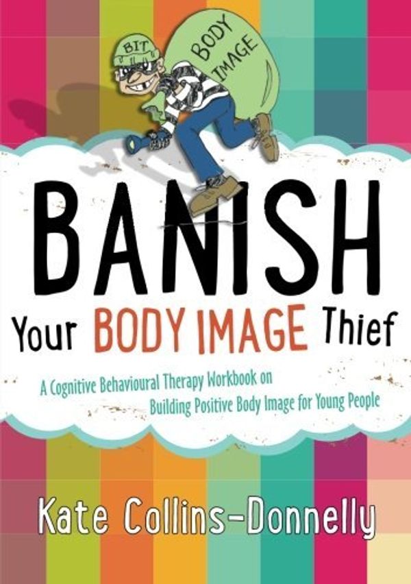 Cover Art for B00ZLV4KR2, Banish Your Body Image Thief (Gremlin and Thief CBT Workbooks) by Collins-Donnelly, Kate (2014) Paperback by Kate Collins-Donnelly
