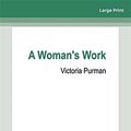 Cover Art for 9781038727640, A Woman's Work by Purman, Victoria