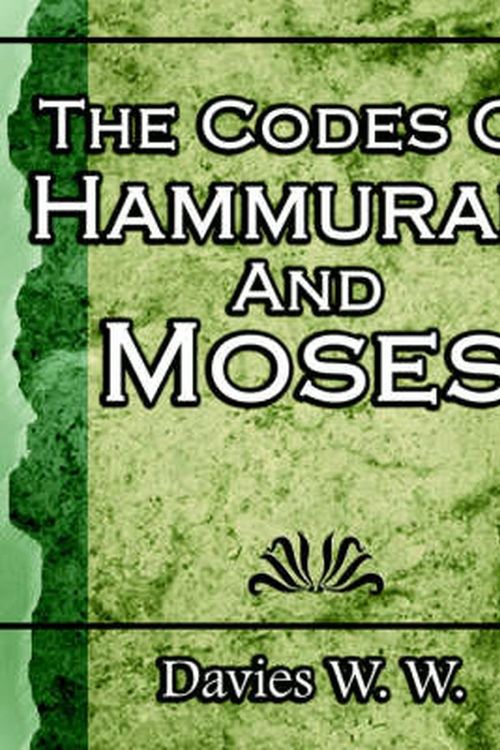 Cover Art for 9781594623387, The Codes Of Hammurabi And Moses by Davies W., W.