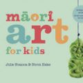 Cover Art for 9781927213148, Maori Art for Kids by Julie Noanoa, Norman Heke