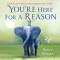 Cover Art for 9781035002726, You're Here for a Reason by Nancy Tillman