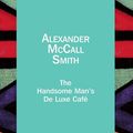Cover Art for 9781445026763, The Handsome Man's De Luxe Cafe by Alexander McCall Smith