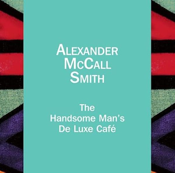 Cover Art for 9781445026763, The Handsome Man's De Luxe Cafe by Alexander McCall Smith