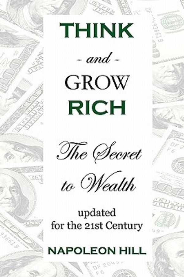 Cover Art for 9781438245966, Think And Grow Rich: The Secret To Wealth Updated For The 21St Century by Napoleon Hill