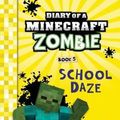 Cover Art for 9780692361054, Diary of a Minecraft Zombie Book 5School Daze by Zack Zombie