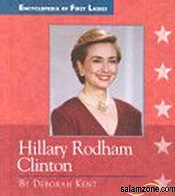 Cover Art for 9780516206448, Hillary Rodham Clinton (Encyclopedia of First Ladies) by Deborah Kent