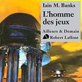 Cover Art for B00AQYVI6U, L'Homme des jeux (AILLEURS DEMAIN) (French Edition) by Iain M. Banks