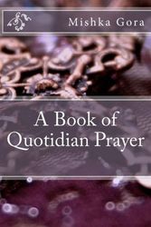 Cover Art for 9781493734993, A Book of Quotidian Prayer by Mishka Gora