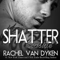 Cover Art for 9781500849177, Shatter by Rachel Van Dyken