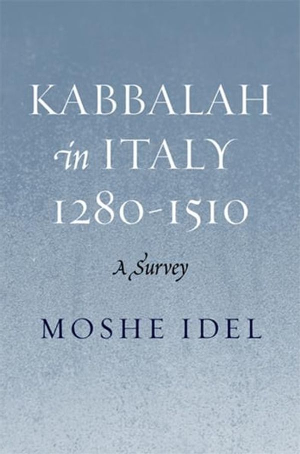 Cover Art for 9780300155877, Kabbalah in Italy, 1280-1510: A Survey by Moshe Idel