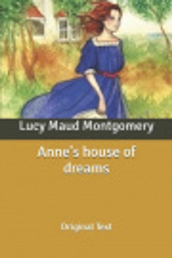 Cover Art for 9798624486904, Anne's house of dreams: Original Text by Lucy Maud Montgomery