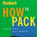 Cover Art for 9780676599237, How to Pack (Free with Fodor's Pocket Guide) by Laurel Cardone