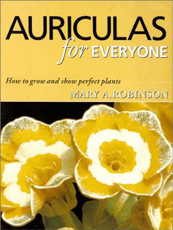 Cover Art for 9781861081490, Auriculas for Everyone by Mary A. Robinson