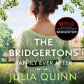 Cover Art for 9781405550796, The Bridgertons: Happily Ever After by Julia Quinn