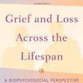 Cover Art for 9780826127570, Grief and Loss Across the Lifespan by Walter PhD LCSW, Carolyn Ambler, McCoyd PhD LCSW QCSW, Judith L. M.