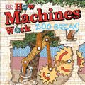 Cover Art for 9781465440129, How Machines WorkZoo Break! by David Macaulay