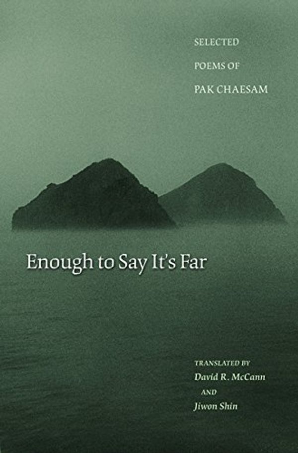 Cover Art for 9781400827053, Enough to Say It's Far: Selected Poems of Pak Chaesam by Chaesam Pak