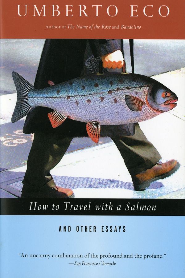 Cover Art for 9780156001250, How to Travel with a Salmon & Other Essays by Umberto Eco