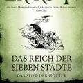 Cover Art for B0088JRAAI, Das Spiel der Götter (2): Das Reich der Sieben Städte (German Edition) by Steven Erikson