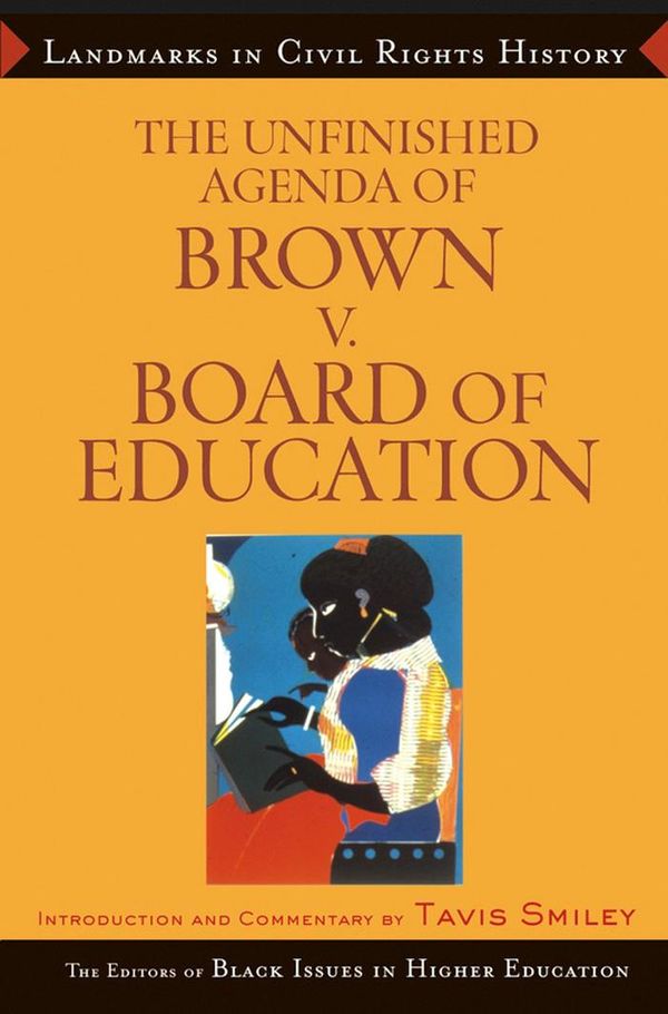 Cover Art for 9780470323199, The Unfinished Agenda of Brown v. Board of Education by Dara N. Byrne, James Anderson, Tavis Smiley, The Editors of Black Issues in Higher Education