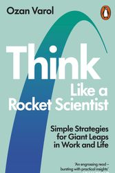 Cover Art for 9780753553602, Think Like a Rocket Scientist: Simple Strategies for Giant Leaps in Work and Life by Ozan Varol