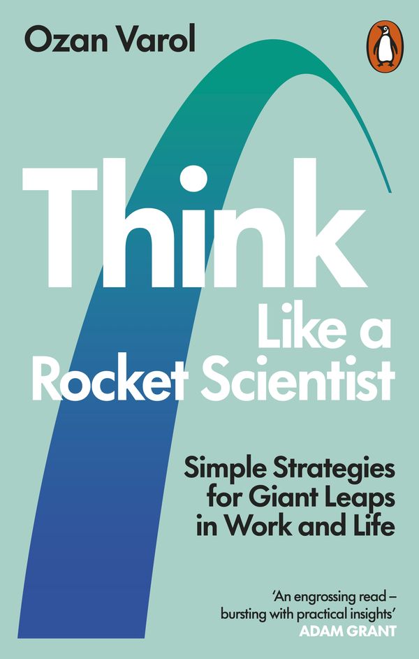 Cover Art for 9780753553602, Think Like a Rocket Scientist: Simple Strategies for Giant Leaps in Work and Life by Ozan Varol