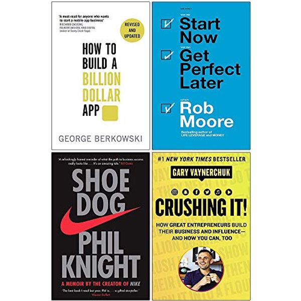 Cover Art for 9789123963126, How to Build a Billion Dollar App, Start Now Get Perfect Later, Shoe Dog A Memoir by the Creator of Nike, [Hardcover] Crushing It 4 Books Collection Set by Phil Knight, Gary Vaynerchuk, George Berkowski, Rob Moore