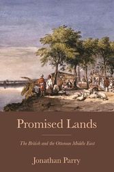 Cover Art for 9780691181899, Promised Lands: The British and the Ottoman Middle East by Jonathan Parry