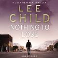 Cover Art for 9781407002538, Nothing To Lose: (Jack Reacher 12) by Lee Child
