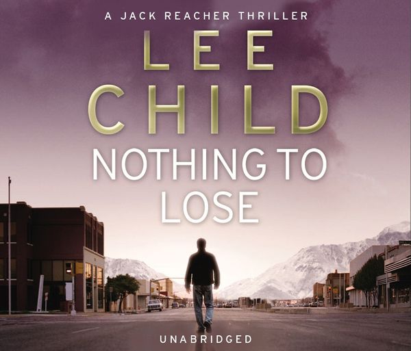 Cover Art for 9781407002538, Nothing To Lose: (Jack Reacher 12) by Lee Child
