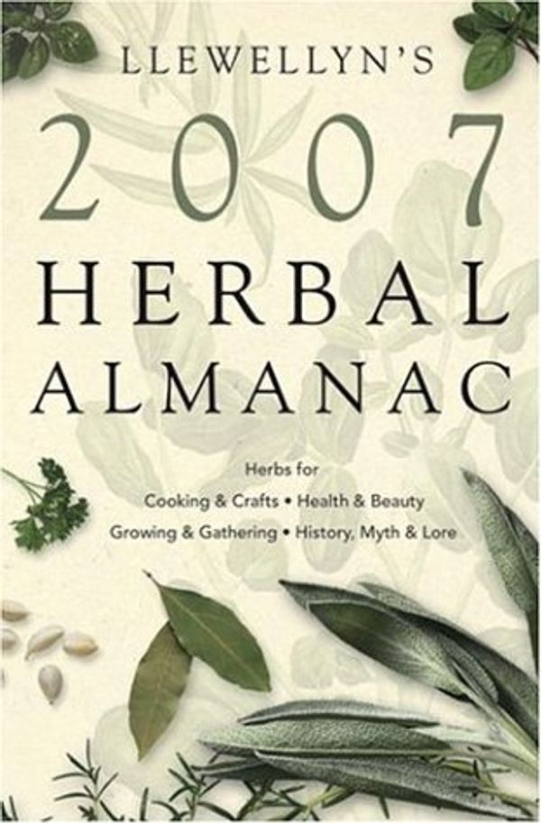 Cover Art for 9780738703282, Herbal Almanac 2007 (Llewellyn's Herbal Almanac) by Elizabeth Barrette, S.y. Zenith, Patti Wigington, Lynn Smythe, Michelle Skye, Stephanie Rose Bird, Llewellyn