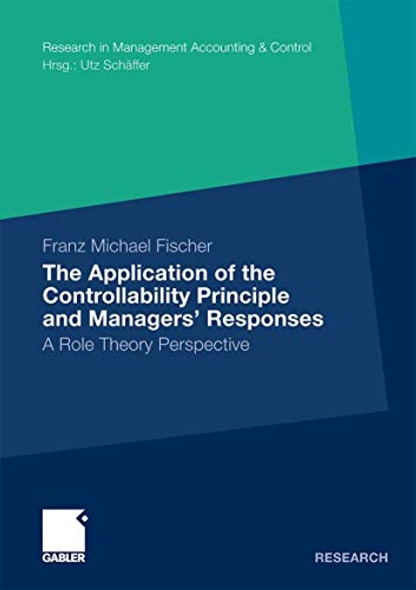 Cover Art for 9783834922670, The Application of the Controllability Principle and Managers' Responses by Franz Michael Fischer