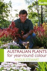 Cover Art for 9780733309854, Australian Plants for Year-round Colour by Angus Stewart