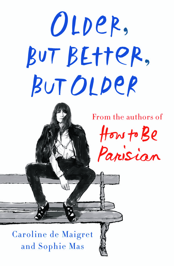 Cover Art for 9780385544863, Older, But Better, But Older: The Parisian Way by Caroline De Maigret, Sophie Mas