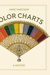 Cover Art for 9780691255170, Color Charts: A History by Anne Varichon