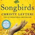 Cover Art for 9781838773762, Songbirds: From the author of the international bestseller The Beekeeper of Aleppo by Christy Lefteri