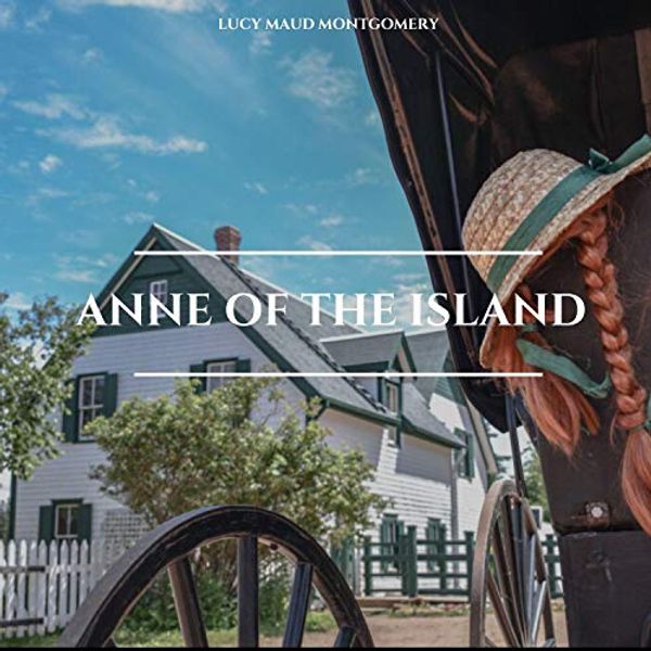 Cover Art for B0845VYWC1, Anne of the Island by Lucy Maud Montgomery